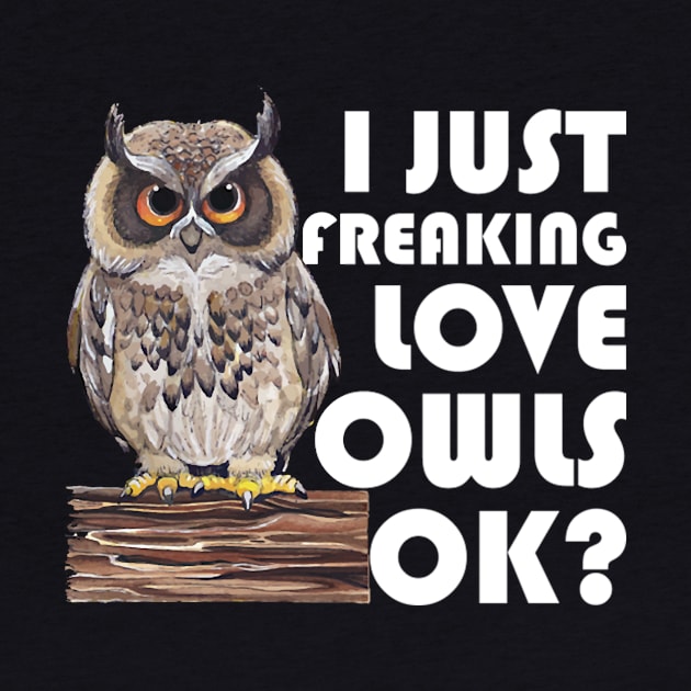 I Just Freaking Love Owls Ok by levitskydelicia